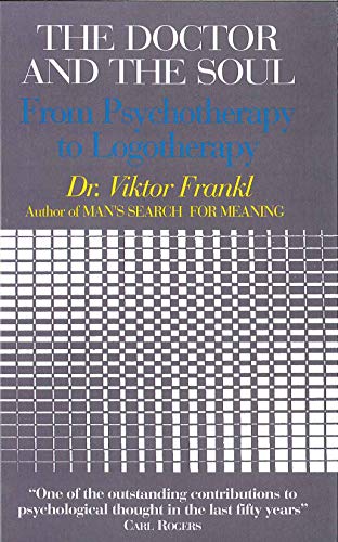 The Doctor and the Soul: From Psychotherapy to Logotherapy (English Edition) The Doctor and the Soul: From Psychotherapy to Logotherapy (English Edition)