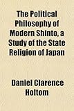 Image de The Political Philosophy of Modern Shinto, a Study of the State Religion of Japan