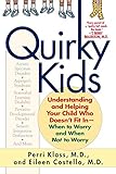 Image de Quirky Kids: Understanding and Helping Your Child Who Doesn't Fit In- When to Worry and When Not to Worry