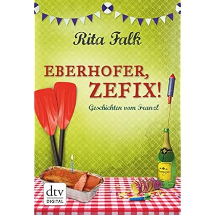 Eberhofer, Zefix!: Geschichten vom Franzl