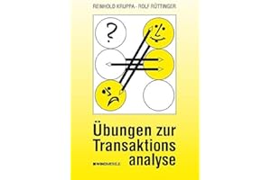 Übungen zur Transaktionsanalyse: Praxis der Transaktionsanalyse in Beruf und Organisation
