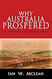 Image de Why Australia Prospered: The Shifting Sources of Economic Growth (The Princeton Economic History of the Western World)