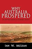 Image de Why Australia Prospered: The Shifting Sources of Economic Growth (The Princeton Economic History of the Western World)