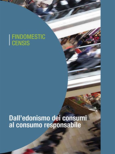 Dall'edonismo dei consumi al consumo responsabile: 30 anni di cambiamenti degli stili di consumo e di vita degli italiani Dall'edonismo dei consumi al consumo responsabile: 30 anni di cambiamenti degli stili di consumo e di vita degli italiani