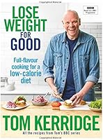 Lose Weight for Good: Full-flavour cooking for a low-calorie diet