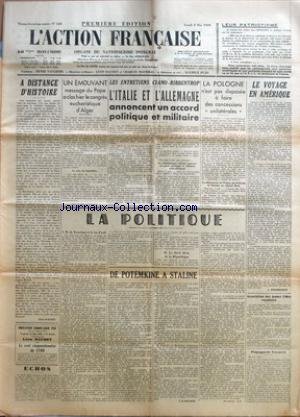 ACTION FRANCAISE (L') [No 128] du 08/05/1939 - LEUR PATRIOTISME - A DISTANCE D'HISTOIRE PAR LEON DAUDET - UN EMOUVANT MESSAGE DU PAPE A CLOS HIER LE CONGRES EUCHARISTIQUE D'ALGER - LES ENTRETIENS CIANO-RIBBENTROP - L'ITALIE ET L'ALLEMAGNE ANNONCENT UN ACCORD POLITIQUE ET MILITAIRE - LA POLOGNE N'EST PAS DISPOSEE A FAIRE DES CONCESSIONS UNILATERALES - LA POLITIQUE - M. DE FREYCINET ET LA LOI D'EXIL - LE DROIT DIVIN DE LA REPUBLIQUE - DE POTEMKINE A STALINE PAR J. LE BOUCHER - LE VOYAGE EN AMERIQ