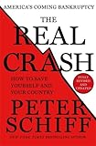 The Real Crash: America's Coming Bankruptcy - How to Save Yourself and Your Country by 