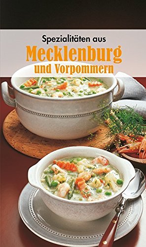 Spezialitäten aus Mecklenburg und Vorpommern: Die beliebtesten Rezepte aus Mecklenburg und Vorpommern (KOMPASS-Kochbücher, Band 1711) Spezialitäten aus Mecklenburg und Vorpommern: Die beliebtesten Rezepte aus Mecklenburg und Vorpommern (KOMPASS-Kochbücher, Band 1711)