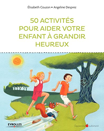 couverture de : 50 activit&eacute;s pour aider votre enfant &agrave; grandir heureux