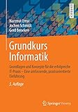 Grundkurs Informatik: Grundlagen und Konzepte für die erfolgreiche IT-Praxis - Eine umfassende, praxisorientierte Einführung by Hartmut Ernst, Jochen Schmidt