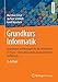 Grundkurs Informatik: Grundlagen und Konzepte für die erfolgreiche IT-Praxis - Eine umfassende, praxisorientierte Einführung by Hartmut Ernst, Jochen Schmidt