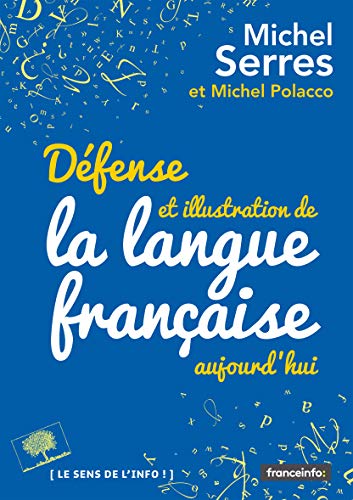couverture de : D&eacute;fense et illustration de la langue fran&ccedil;aise aujourd'hui