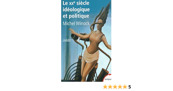 Amazon Fr Le Xxe Siecle Ideologique Et Politique Winock Michel Livres