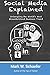 Social Media Explained: Untangling the World's Most Misunderstood Business Trend by Mark W. Schaefer