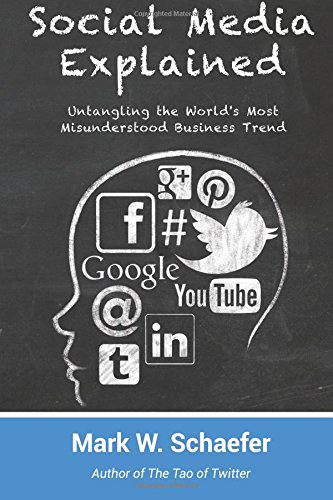 Social Media Explained: Untangling the World's Most Misunderstood Business Trend