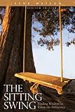 Image de The Sitting Swing: Finding Wisdom to Know the Difference (English Edition)