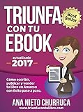 Image de Triunfa con tu ebook: Cómo escribir, publicar y vender tu libro con éxito (Incluye Acceso GRATIS al Taller Online: Escribir tu Bestseller en 60 día