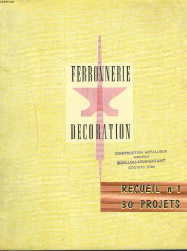 Download FERRONNERIE DECORATION. RECUEIL N°1. 30 PROJETS. Download FERRONNERIE DECORATION. RECUEIL N°1. 30 PROJETS.