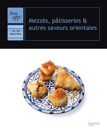 Download Mezzés, pâtisseries et autres saveurs orientales Download Mezzés, pâtisseries et autres saveurs orientales