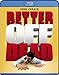 Better Off Dead [Edizione: Stati Uniti] [Reino Unido] [Blu-ray]