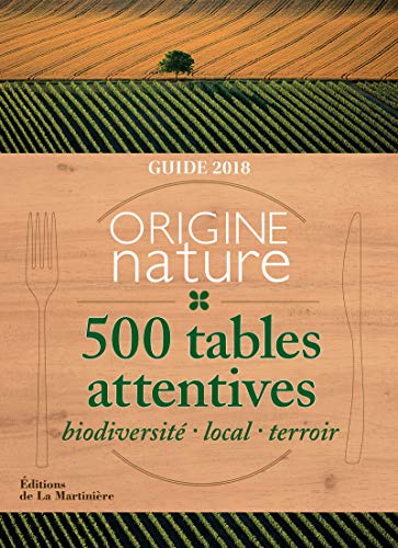 Guide origine nature. 500 tables attentives 2018 francais Guide origine nature. 500 tables attentives 2018 francais