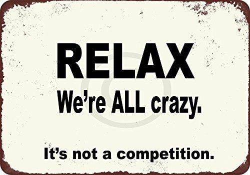 qidushop Relax, We're All Crazy. It's Not A Competition Funny Retro Metal Wall Decor Art Shop Man Cave Bar Garage Aluminum 30 x 45cm Sign