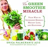 Image de The Green Smoothie Miracle: Your Way to Weight Loss, Increased Energy, and Happiness