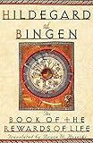 The Book of the Rewards of Life: Liber Vitae Meritorum by Hildegard of Bingen Hildegard of Bingen, Bruce W. Hozeski