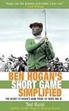 Image de Ben Hogan's Short Game Simplified: The Secret to Hogan's Game from 120 Yards and In
