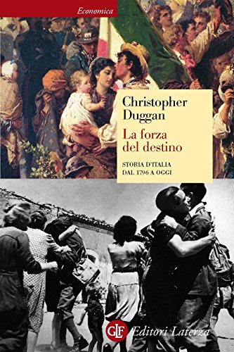 La forza del destino: Storia d'Italia dal 1796 a oggi (Economica Laterza Vol. 644)