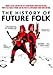 The History of Future Folk by Nils d'Aulaire