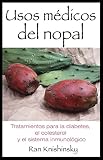 Image de Usos médicos del nopal: Tratamientos para la diabetes, el colesterol y el sistema inmunológico (Spanish Edition)