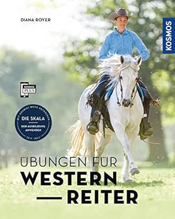 Ubungen Fur Westernreiter Rittigkeit Verbessern Trainingsfortschritt Ausbauen Ebook Royer Diana Amazon De Kindle Shop