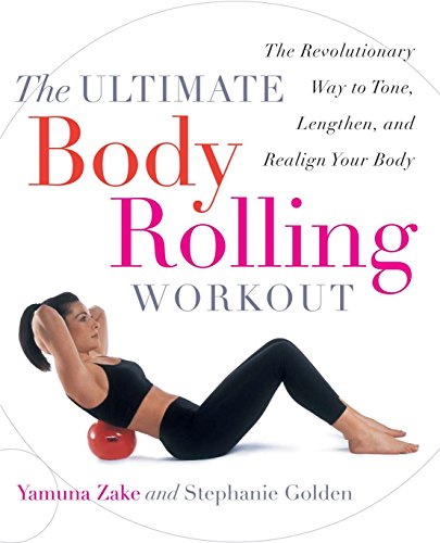 Download The Ultimate Body Rolling Workout: The Revolutionary Way to Tone, Lengthen, and Realign Your Body Download The Ultimate Body Rolling Workout: The Revolutionary Way to Tone, Lengthen, and Realign Your Body