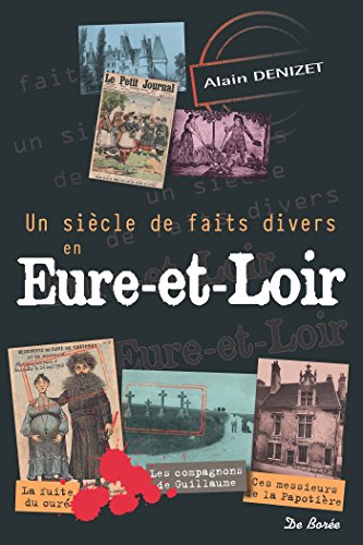 Un siècle de faits divers en Eure-et-Loire