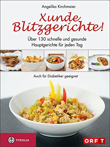 Download Xunde Blitzgerichte!: Über 130 schnelle und gesunde Hauptgerichte für jeden Tag. Auch für Diabetiker geeignet Download Xunde Blitzgerichte!: Über 130 schnelle und gesunde Hauptgerichte für jeden Tag. Auch für Diabetiker geeignet