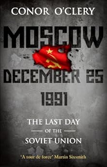 The Last Day of the Soviet Union - Conor O'Clery