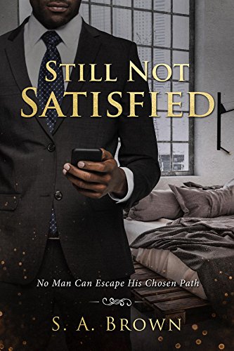 Still Not Satisfied by [Brown, S. A.]