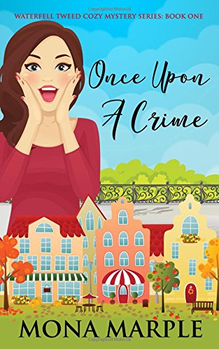 Once Upon a Crime: Waterfell Tweed Cozy Mystery Series: Book One