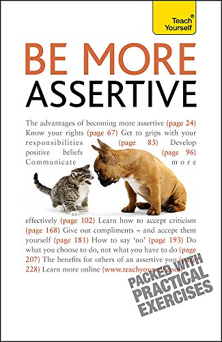 Be More Assertive: Teach Yourself: A guide to being composed, in control, and communicating with confidence (Teach Yourself General)