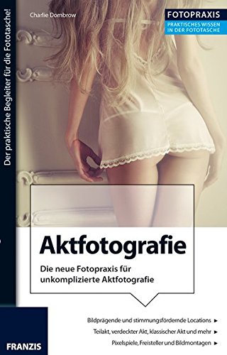 Download Foto Praxis Aktfotografie: Die neue Fotopraxis für unkomplizierte Aktfotografie Download Foto Praxis Aktfotografie: Die neue Fotopraxis für unkomplizierte Aktfotografie