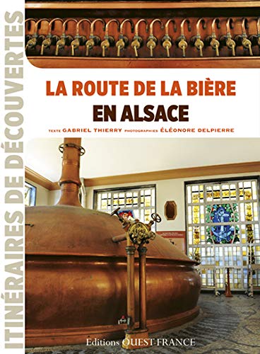 Télécharger ROUTE DE LA BIERE EN ALSACE Livre eBook France