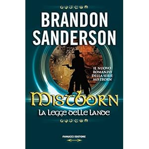 Mistborn - La legge delle Lande (Fanucci Editore) Mistborn - La legge delle Lande (Fanucci Editore)