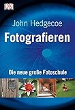 Fotografieren: Die neue große Fotoschule
