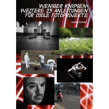 [PDF] Download Weniger knipsen: Weitere 25 Anleitungen für coole Fotoprojekte (Band 2) Kostenlos