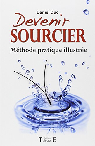Devenir sourcier - Méthode pratique illustrée francais