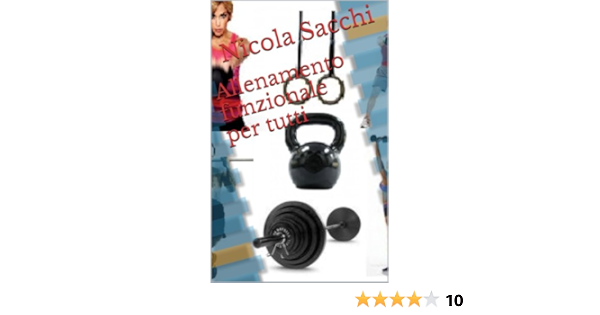 Allenamento Funzionale Per Tutti L Allenamento Funzionale Partendo Da Zero Conoscere Capire Praticare Ebook Sacchi Nicola Amazon It Kindle Store