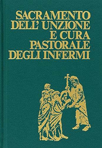 Sacramento dell'unzione e cura pastorale degli infermi