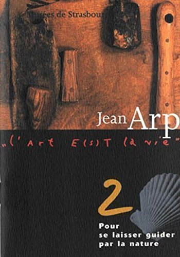 Télécharger Hans Jean Arp, pour se laisser guider par la nature PDF Ebook En Ligne