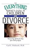 Image de The Everything Parent's Guide To Children And Divorce: Reassuring Advice to Help Your Family Adjust (Everything®) (English Edition)